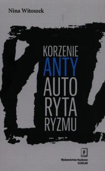 Читать Korzenie antyautorytaryzmu - Nina Witoszek