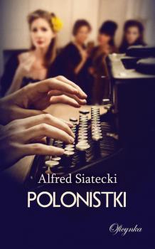 Читать Polonistki - Alfred Siatecki