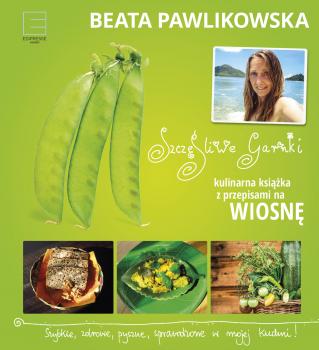 Читать Szczęśliwe garnki. Kulinarne przepisy na wiosnę - Beata Pawlikowska