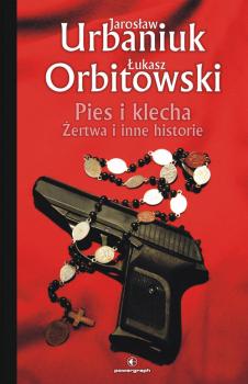 Читать Pies i klecha - Łukasz Orbitowski