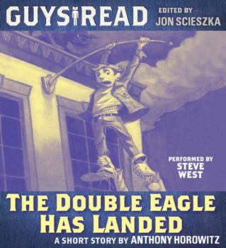 Читать Guys Read: The Double Eagle Has Landed - Anthony  Horowitz