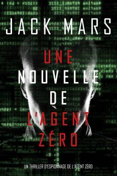 Читать Une Nouvelle de L’Agent Zéro - Джек Марс