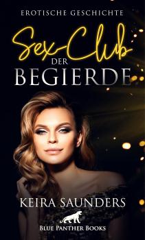 Читать Sex-Club der Begierde | Erotische Geschichte - Keira Saunders