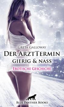 Читать Der ArztTermin gierig & nass | Erotische Geschichte - Greta Galloway