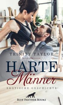 Читать Harte Männer | Erotische Geschichte - Trinity Taylor