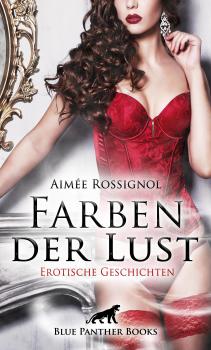 Читать Farben der Lust | Erotische Geschichten - Aimée Rossignol
