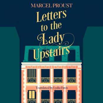 Читать Letters to the Lady Upstairs - Marcel Proust