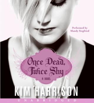 Читать Once Dead, Twice Shy - Ким Харрисон