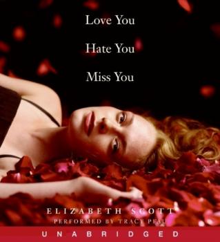 Читать Love You Hate You Miss You - Elizabeth  Scott