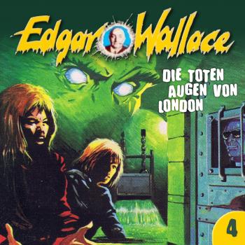Читать Edgar Wallace, Folge 4: Die toten Augen von London - Edgar  Wallace