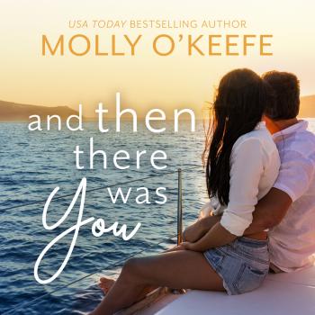 Читать And Then There Was You - Serenity House, Book 2 (Unabridged) - Molly  O'Keefe