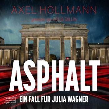 Читать Asphalt - Ein Fall für Julia Wagner, Band 2 (ungekürzt) - Axel Hollmann