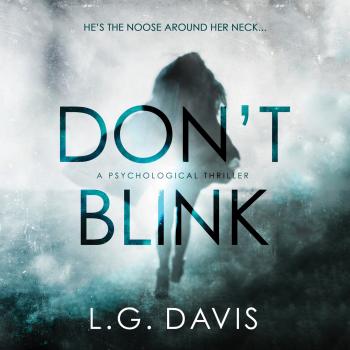 Читать Don't Blink - A Gripping Psychological Thriller (Unabridged) - L.G. Davis