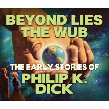 Читать Beyond Lies the Wub (Unabridged) - Philip K. Dick
