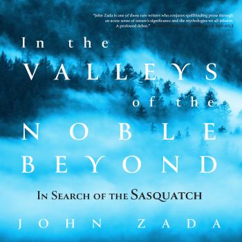 Читать In the Valleys of the Noble Beyond - In Search of the Sasquatch (Unabridged) - John Zada