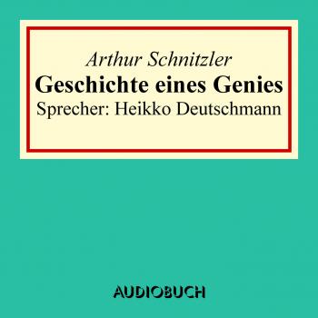 Читать Geschichte eines Genies - Артур Шницлер