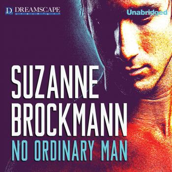 Читать No Ordinary Man - Dangerous Men 16 (Unabridged) - Suzanne  Brockmann