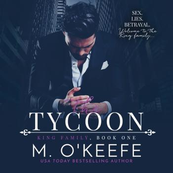 Читать The Tycoon - King Family, Book 1 (Unabridged) - Molly  O'Keefe