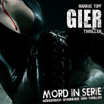 Читать Mord in Serie, Folge 12: Gier - Markus Topf