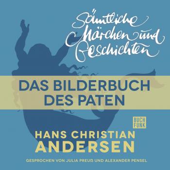 Читать H. C. Andersen: Sämtliche Märchen und Geschichten, Das Bilderbuch des Paten - Hans Christian Andersen