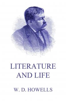 Читать Literature And Life - William Dean Howells