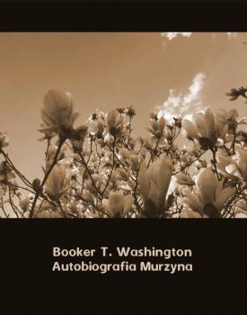 Читать Autobiografia Murzyna - Booker T. Washington