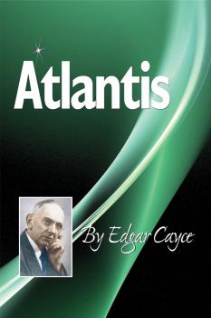 Читать Atlantis - Edgar Cayce