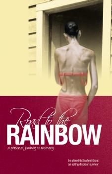 Читать Road to the Rainbow: A Personal Journey to Recovery from an Eating Disorder Survivor - Meredith Seafield Grant