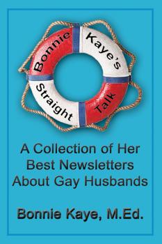Читать Bonnie Kaye’s Straight Talk: A Collection of Her Best Newsletters About Gay Husbands - Bonnie Kaye