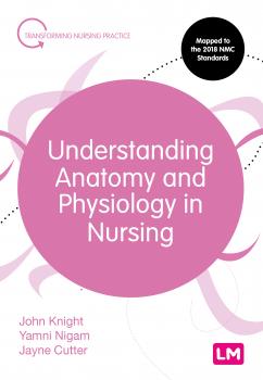 Читать Understanding Anatomy and Physiology in Nursing - John  Knight