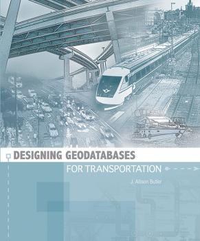 Читать Designing Geodatabases for Transportation - J. Allison Butler