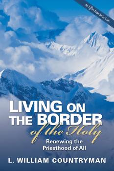 Читать Living on the Border of the Holy - L. William Countryman