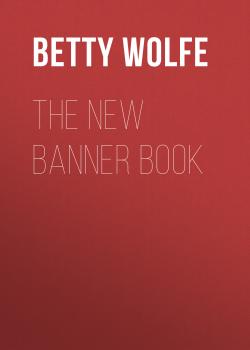 Читать The New Banner Book - Betty Wolfe