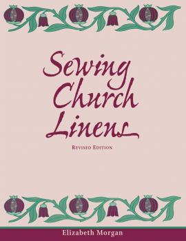 Читать Sewing Church Linens, Revised Edition - Elizabeth Morgan