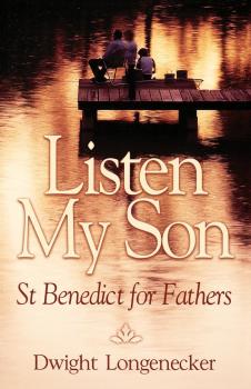 Читать Listen My Son - Dwight Longenecker