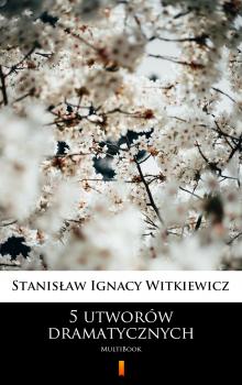 Читать 5 utworów dramatycznych - Stanisław Ignacy Witkiewicz