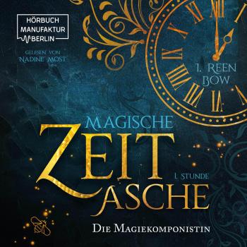 Читать Erste Stunde: Die Magiekomponistin - Magische Zeitasche, Band 1 (ungekürzt) - I. Reen Bow
