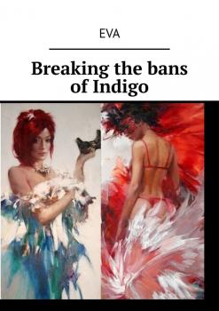 Читать Breaking the bans of Indigo - Eva