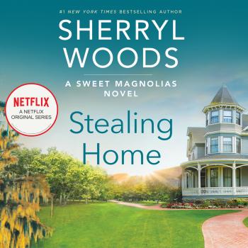 Читать Stealing Home - Sweet Magnolias, Book 1 (Unabridged) - Sherryl Woods