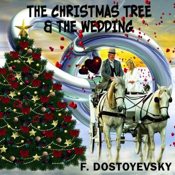 Читать The Christmas Tree and the Wedding - Федор Достоевский