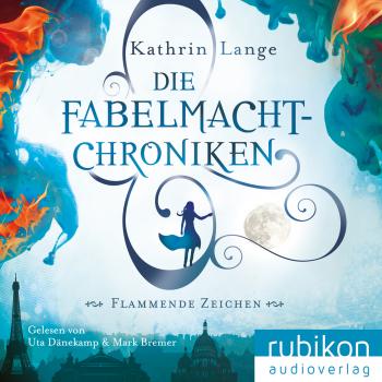 Читать Die Fabelmacht-Chroniken (Flammende Zeichen) - Kathrin Lange