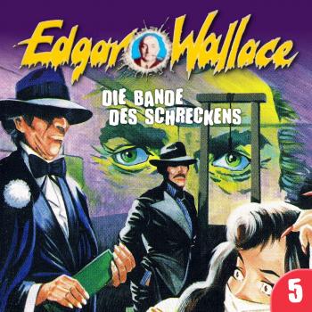 Читать Edgar Wallace, Folge 5: Die Bande des Schreckens - Edgar  Wallace
