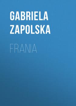 Читать Frania - Gabriela Zapolska