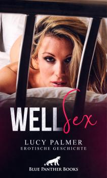 Читать WellSex | Erotische Geschichte - Lucy Palmer