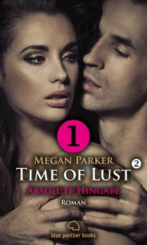 Читать Time of Lust | Band 2 | Teil 1 | Absolute Hingabe | Roman - Megan Parker