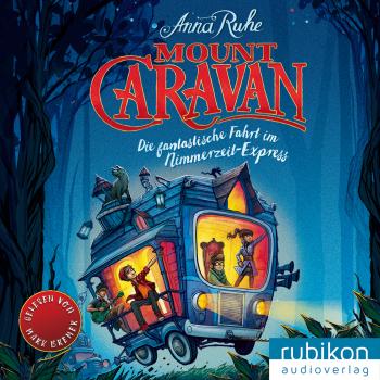 Читать Mount Caravan - Die fantastische Fahrt im Nimmerzeit-Express - Anna Ruhe