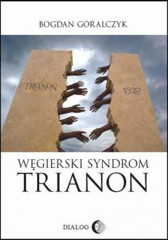 Читать Węgierski Syndrom Trianon - Bogdan Góralczyk