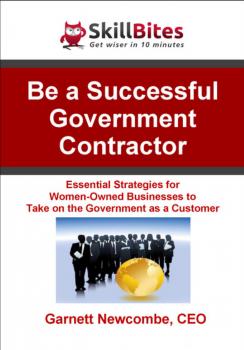 Читать Be a Successful Government Contractor - Garnett Newcombe