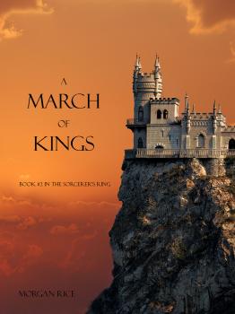 Читать A March of Kings (Book #2 in the Sorcerer's Ring) - Morgan Rice