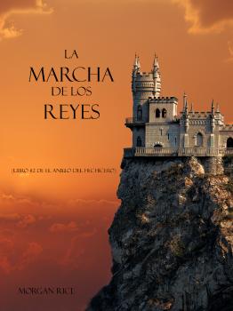 Читать La Marcha De Los Reyes (Libro #2 De El Anillo Del Hechicero) - Morgan Rice